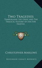 Two Tragedies: Tamburlaine the Great and The Tragical History of Doctor Faustus