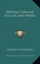 Michael Faraday His Life and Work