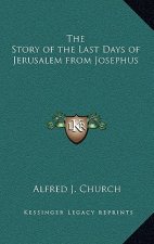 The Story of the Last Days of Jerusalem from Josephus