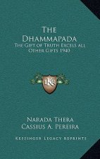 The Dhammapada: The Gift of Truth Excels All Other Gifts 1940