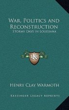 War, Politics and Reconstruction: Stormy Days in Louisiana