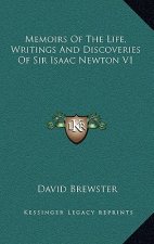 Memoirs of the Life, Writings and Discoveries of Sir Isaac Newton V1