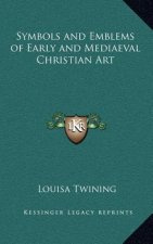 Symbols and Emblems of Early and Mediaeval Christian Art