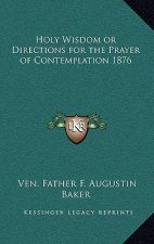 Holy Wisdom or Directions for the Prayer of Contemplation 1876