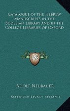 Catalogue of the Hebrew Manuscripts in the Bodleian Library and in the College Libraries of Oxford