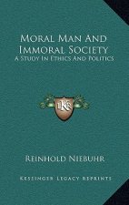 Moral Man And Immoral Society: A Study In Ethics And Politics