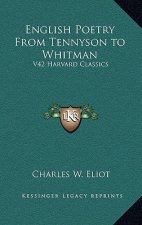 English Poetry from Tennyson to Whitman: V42 Harvard Classics