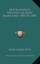 Miscellaneous Writings of Mary Baker Eddy 1883 to 1896
