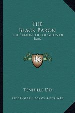 The Black Baron: The Strange Life of Gilles de Rais