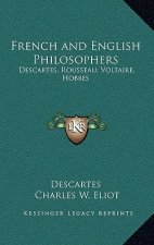 French and English Philosophers: Descartes, Rousseau, Voltaire, Hobbes: V34 Harvard Classics