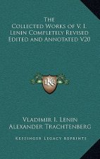 The Collected Works of V. I. Lenin Completely Revised Edited and Annotated V20