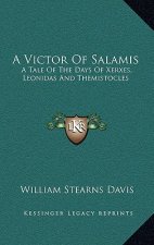 A Victor of Salamis: A Tale of the Days of Xerxes, Leonidas and Themistocles