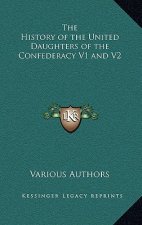 The History of the United Daughters of the Confederacy V1 and V2
