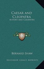 Caesar and Cleopatra: Antony and Cleopatra