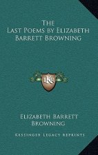 The Last Poems by Elizabeth Barrett Browning