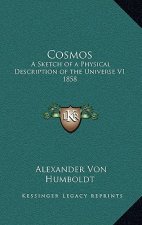 Cosmos: A Sketch of a Physical Description of the Universe V1 1858