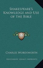 Shakespeare's Knowledge and Use of the Bible