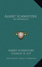 Albert Schweitzer: An Anthology