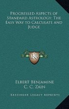 Progressed Aspects of Standard Astrology; The Easy Way to Calculate and Judge