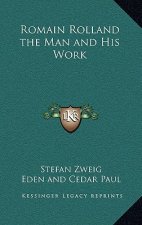 Romain Rolland the Man and His Work