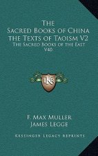 The Sacred Books of China the Texts of Taoism V2: The Sacred Books of the East V40