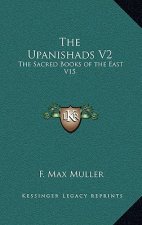 The Upanishads V2: The Sacred Books of the East V15