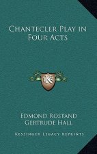 Chantecler Play in Four Acts