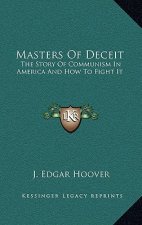 Masters Of Deceit: The Story Of Communism In America And How To Fight It