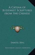 A Catena of Buddhist Scriptures from the Chinese