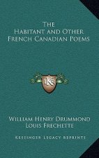 The Habitant and Other French Canadian Poems
