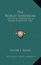 The World Sensorium: The Social Embryology of World Federation 1946