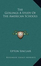 The Goslings a Study of the American Schools