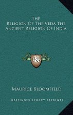 The Religion of the Veda the Ancient Religion of India