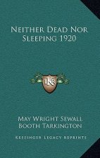 Neither Dead Nor Sleeping 1920