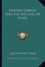 Edward Gibbon and the Decline of Rome