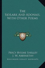 The Skylark and Adonais, with Other Poems