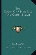 The Dawn of a New Era and Other Essays
