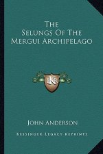 The Selungs of the Mergui Archipelago