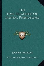 The Time-Relations of Mental Phenomena
