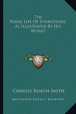The Rural Life of Shakespeare, as Illustrated by His Works