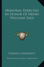 Memorial Exercises in Honor of Henry Williams Sage