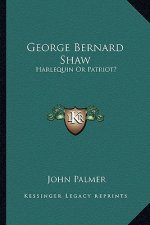 George Bernard Shaw: Harlequin or Patriot?