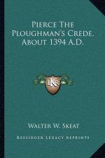 Pierce the Ploughman's Crede, about 1394 A.D.