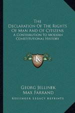 The Declaration Of The Rights Of Man And Of Citizens: A Contribution To Modern Constitutional History