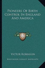 Pioneers of Birth Control in England and America