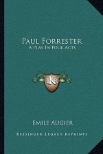 Paul Forrester: A Play in Four Acts