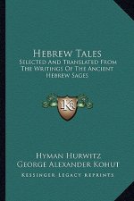 Hebrew Tales: Selected and Translated from the Writings of the Ancient Hebrew Sages