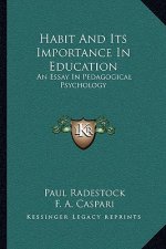 Habit and Its Importance in Education: An Essay in Pedagogical Psychology