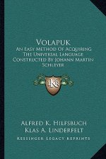 Volapuk: An Easy Method of Acquiring the Universal Language Constructed by Johann Martin Schleyer