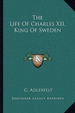 The Life of Charles XII, King of Sweden